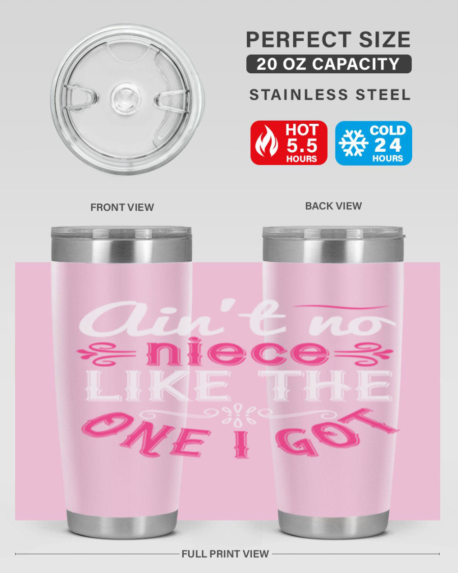 20oz stainless steel tumbler with 'Ain’t No Niece Like the One I Got' design, featuring a press-in lid and double wall vacuum insulation.