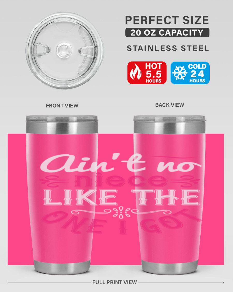 20oz stainless steel tumbler with 'Ain’t No Niece Like the One I Got' design, featuring a press-in lid and double wall vacuum insulation.