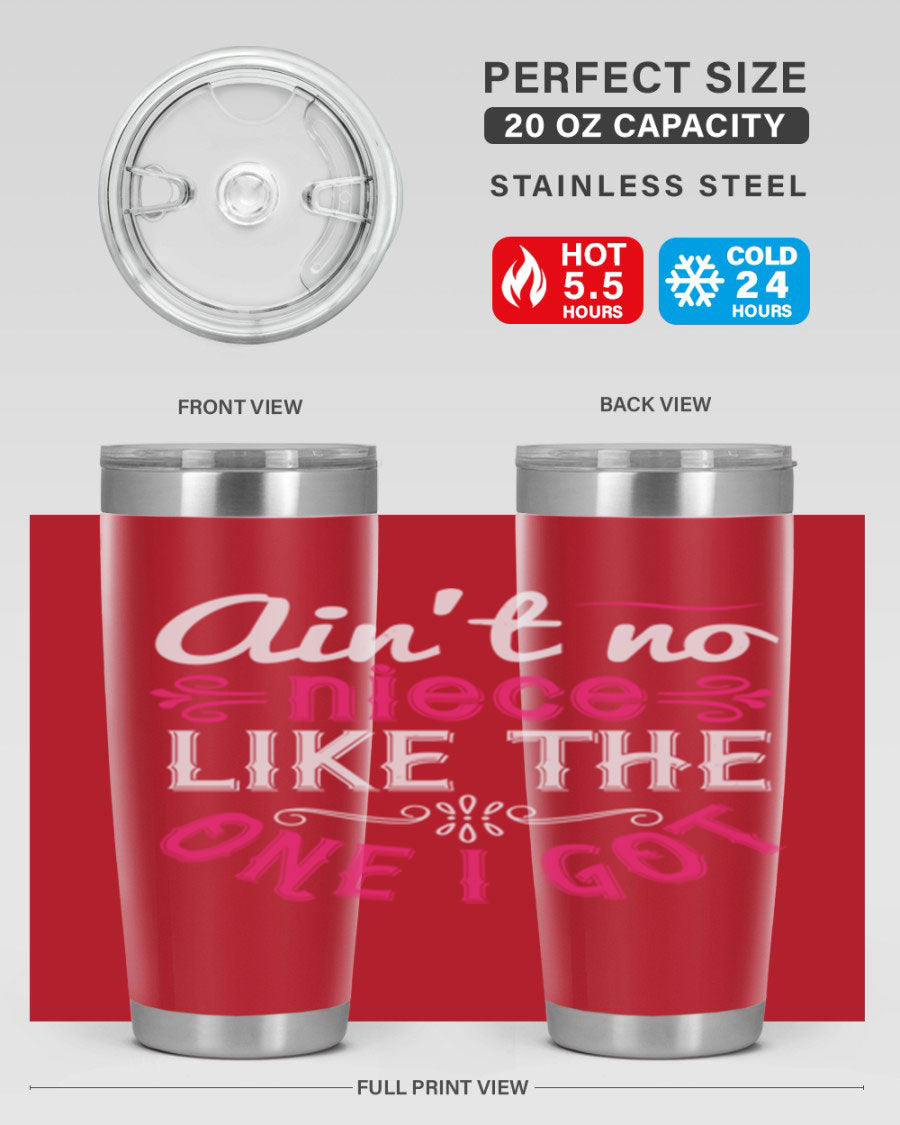 20oz stainless steel tumbler with 'Ain’t No Niece Like the One I Got' design, featuring a press-in lid and double wall vacuum insulation.