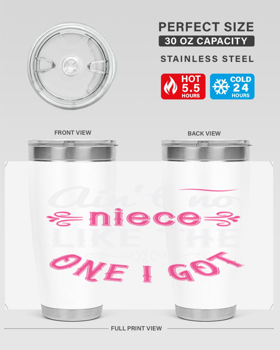 20oz stainless steel tumbler with 'Ain’t No Niece Like the One I Got' design, featuring a press-in lid and double wall vacuum insulation.