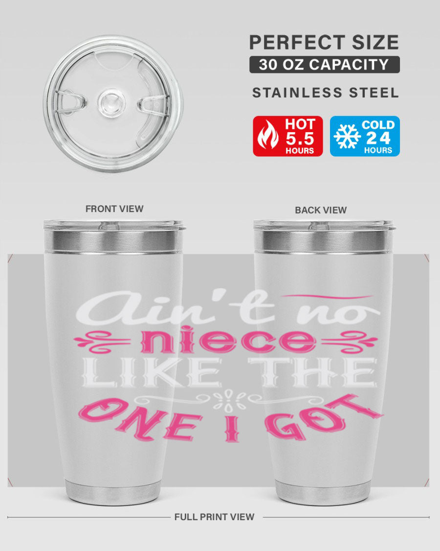 20oz stainless steel tumbler with 'Ain’t No Niece Like the One I Got' design, featuring a press-in lid and double wall vacuum insulation.