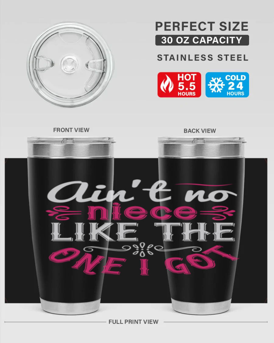 20oz stainless steel tumbler with 'Ain’t No Niece Like the One I Got' design, featuring a press-in lid and double wall vacuum insulation.
