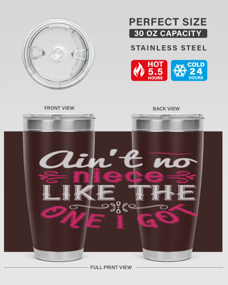 20oz stainless steel tumbler with 'Ain’t No Niece Like the One I Got' design, featuring a press-in lid and double wall vacuum insulation.