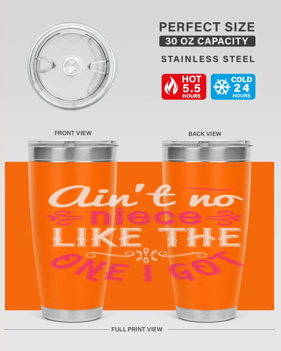 20oz stainless steel tumbler with 'Ain’t No Niece Like the One I Got' design, featuring a press-in lid and double wall vacuum insulation.