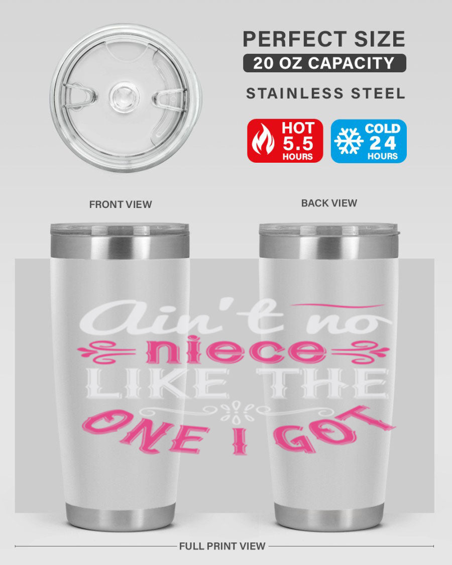 20oz stainless steel tumbler with 'Ain’t No Niece Like the One I Got' design, featuring a press-in lid and double wall vacuum insulation.