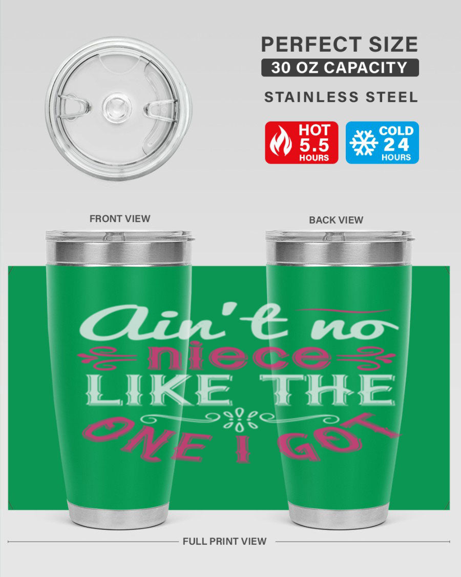 20oz stainless steel tumbler with 'Ain’t No Niece Like the One I Got' design, featuring a press-in lid and double wall vacuum insulation.