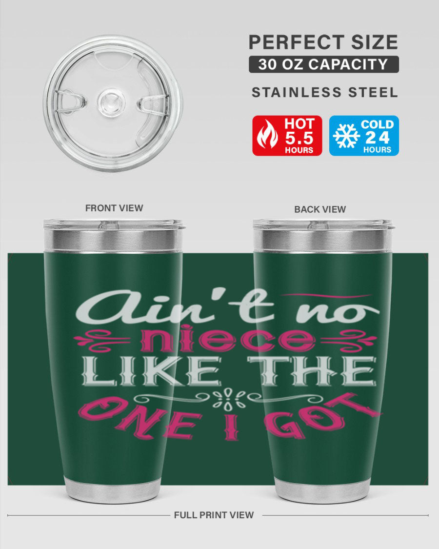 20oz stainless steel tumbler with 'Ain’t No Niece Like the One I Got' design, featuring a press-in lid and double wall vacuum insulation.