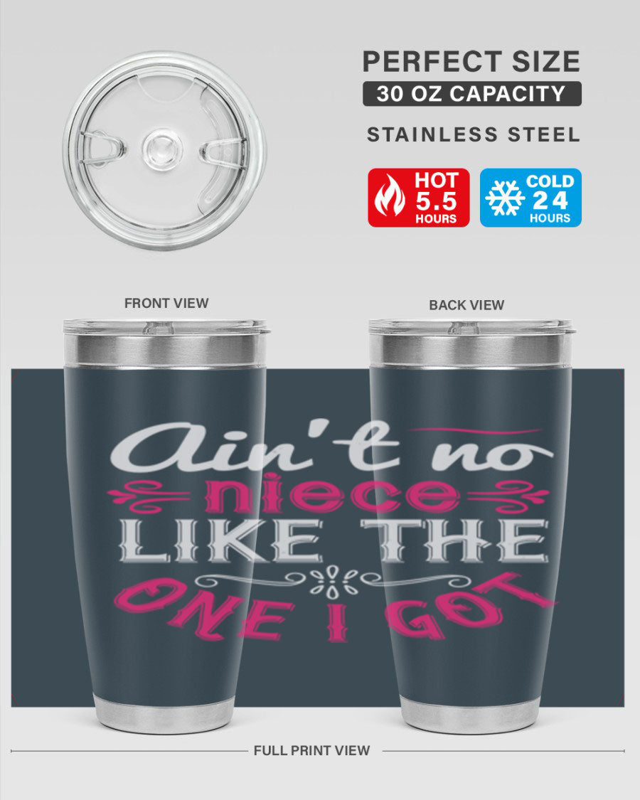 20oz stainless steel tumbler with 'Ain’t No Niece Like the One I Got' design, featuring a press-in lid and double wall vacuum insulation.