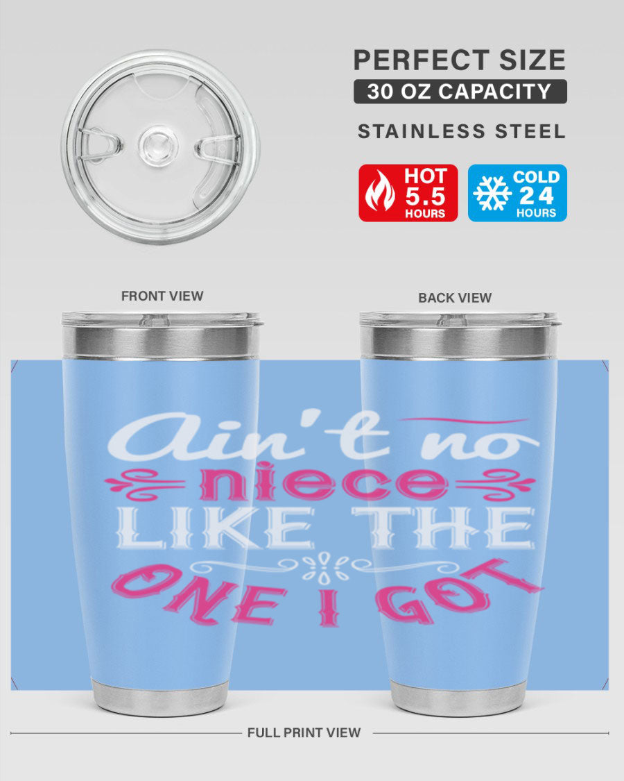 20oz stainless steel tumbler with 'Ain’t No Niece Like the One I Got' design, featuring a press-in lid and double wall vacuum insulation.