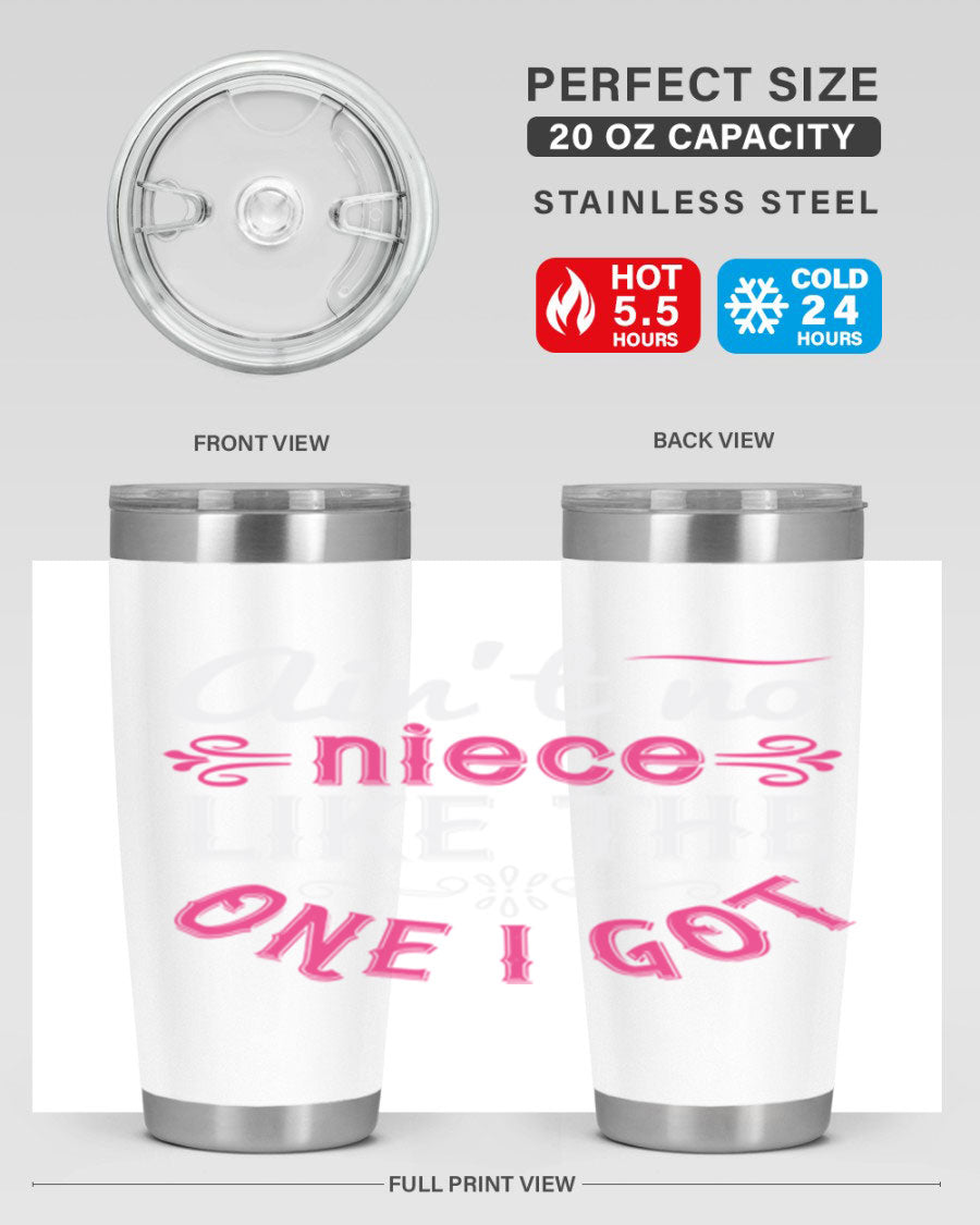 20oz stainless steel tumbler with 'Ain’t No Niece Like the One I Got' design, featuring a press-in lid and double wall vacuum insulation.