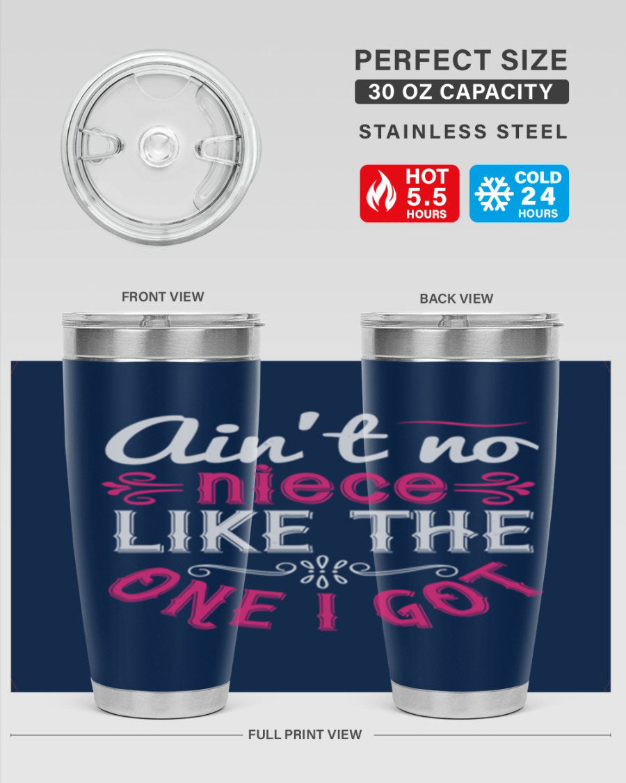 20oz stainless steel tumbler with 'Ain’t No Niece Like the One I Got' design, featuring a press-in lid and double wall vacuum insulation.