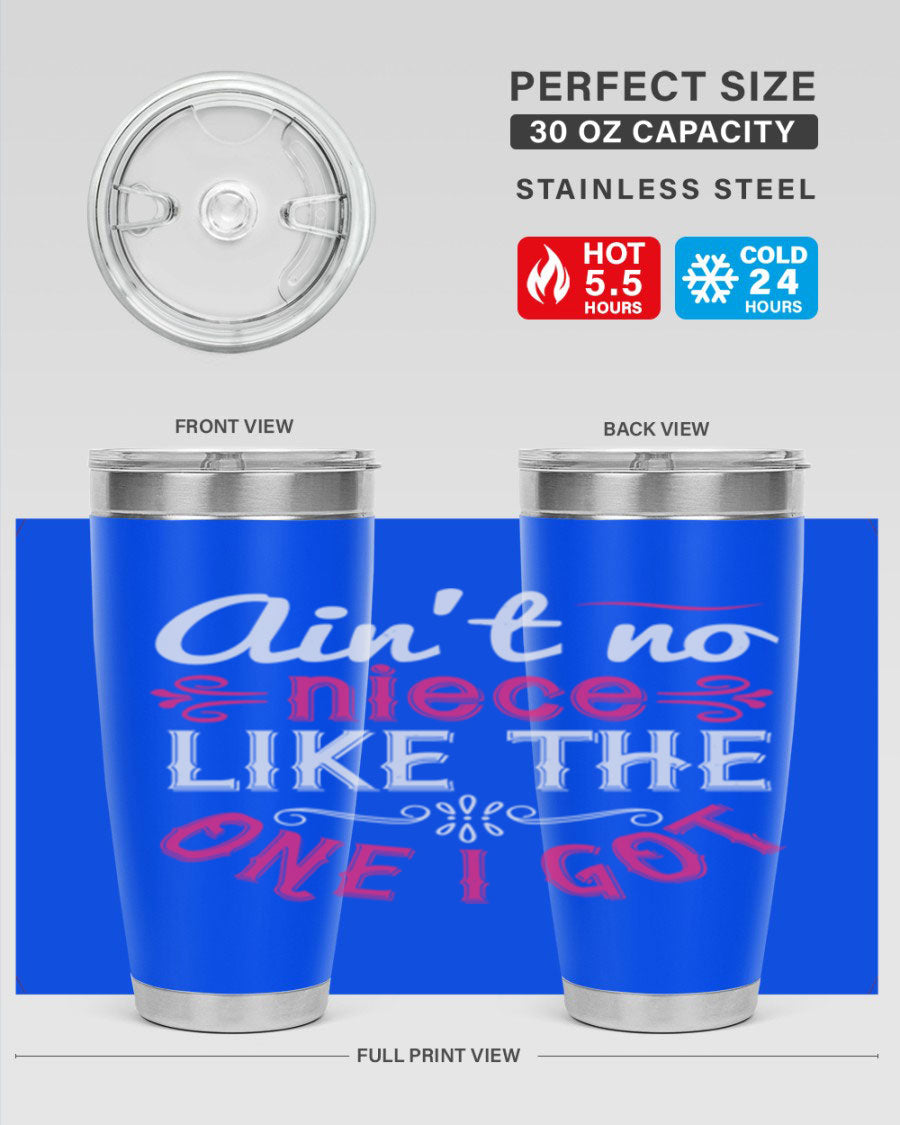 20oz stainless steel tumbler with 'Ain’t No Niece Like the One I Got' design, featuring a press-in lid and double wall vacuum insulation.
