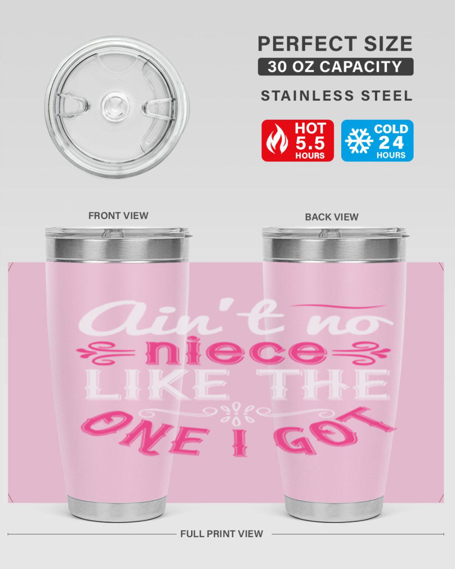 20oz stainless steel tumbler with 'Ain’t No Niece Like the One I Got' design, featuring a press-in lid and double wall vacuum insulation.