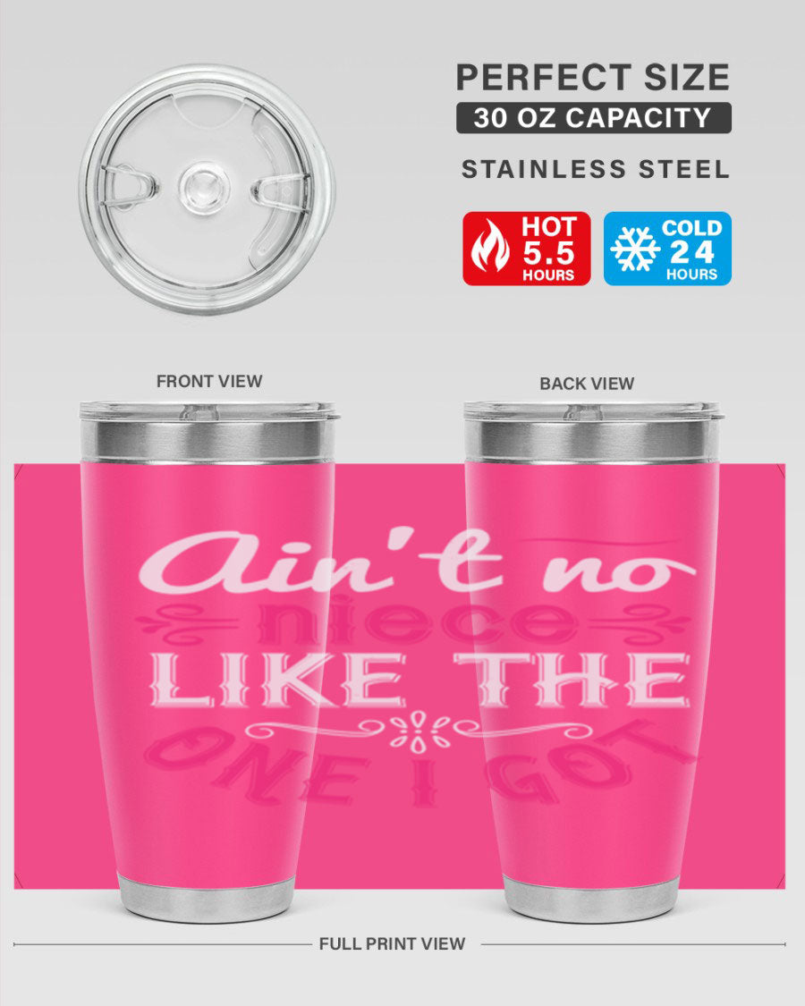 20oz stainless steel tumbler with 'Ain’t No Niece Like the One I Got' design, featuring a press-in lid and double wall vacuum insulation.