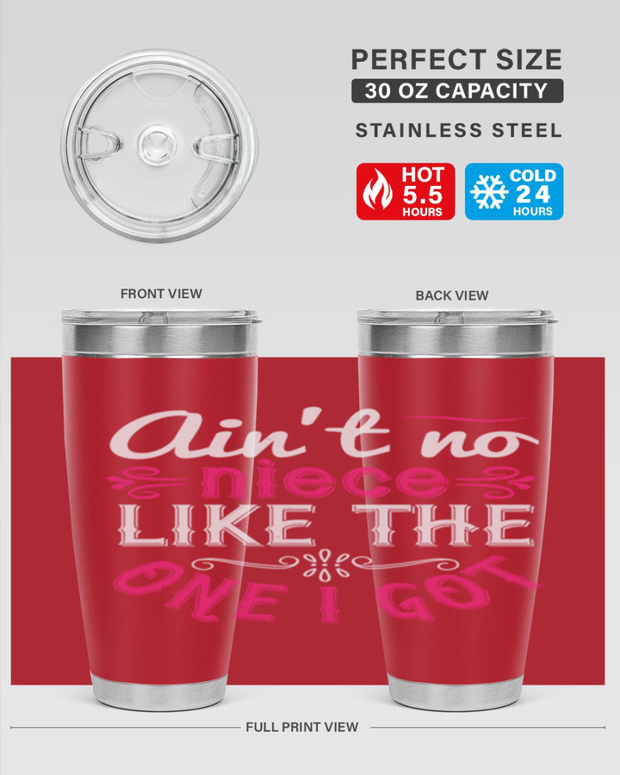 20oz stainless steel tumbler with 'Ain’t No Niece Like the One I Got' design, featuring a press-in lid and double wall vacuum insulation.