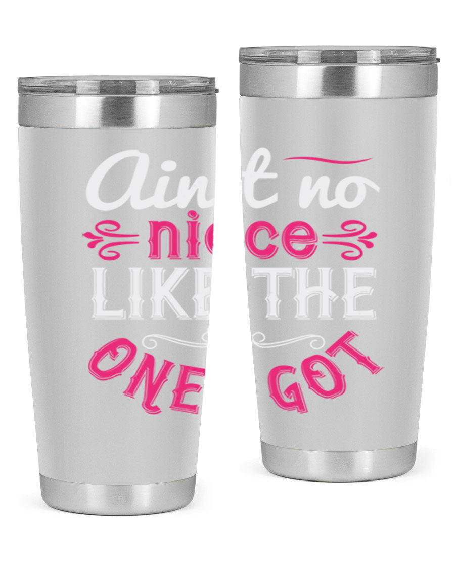 20oz stainless steel tumbler with 'Ain’t No Niece Like the One I Got' design, featuring a press-in lid and double wall vacuum insulation.