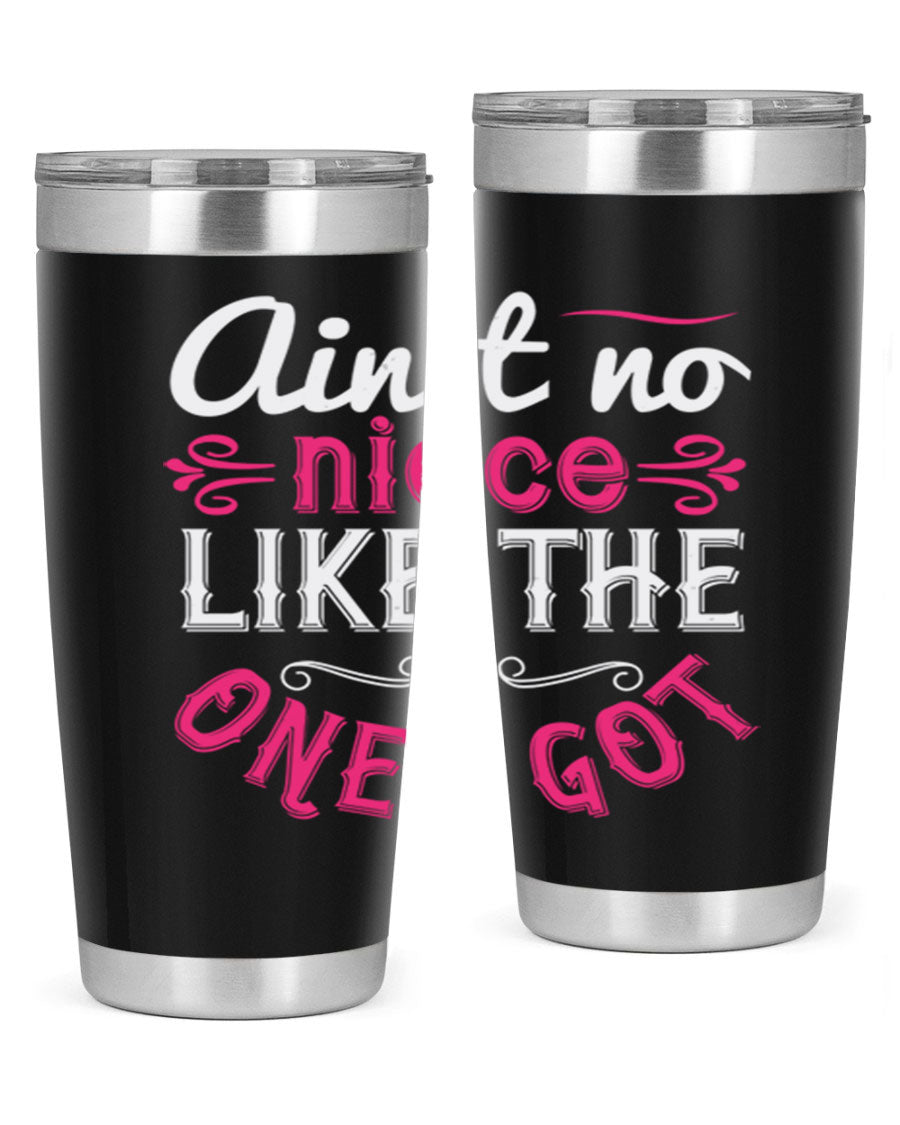 20oz stainless steel tumbler with 'Ain’t No Niece Like the One I Got' design, featuring a press-in lid and double wall vacuum insulation.