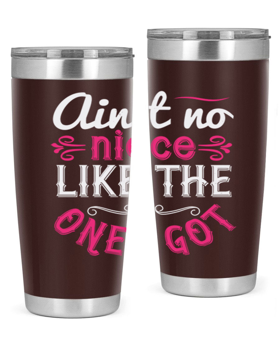 20oz stainless steel tumbler with 'Ain’t No Niece Like the One I Got' design, featuring a press-in lid and double wall vacuum insulation.
