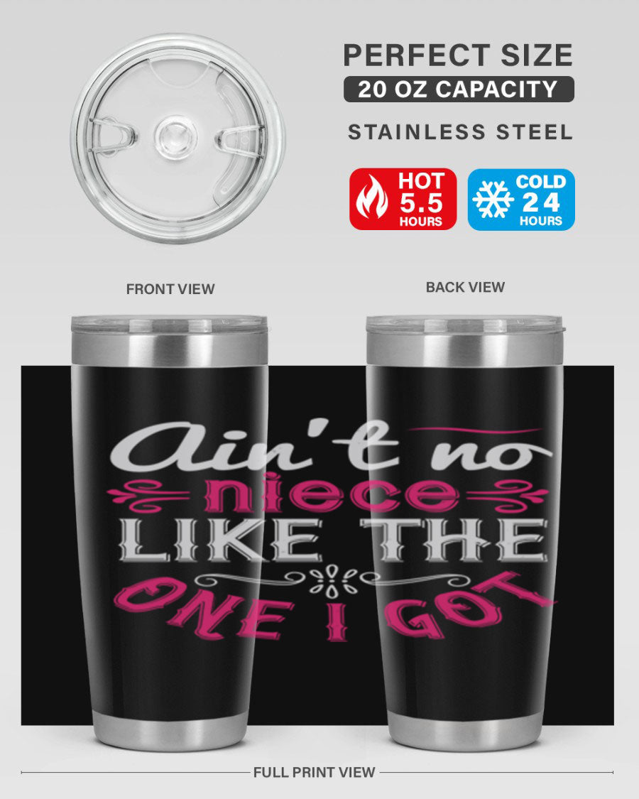 20oz stainless steel tumbler with 'Ain’t No Niece Like the One I Got' design, featuring a press-in lid and double wall vacuum insulation.