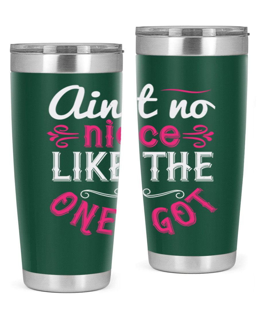 20oz stainless steel tumbler with 'Ain’t No Niece Like the One I Got' design, featuring a press-in lid and double wall vacuum insulation.