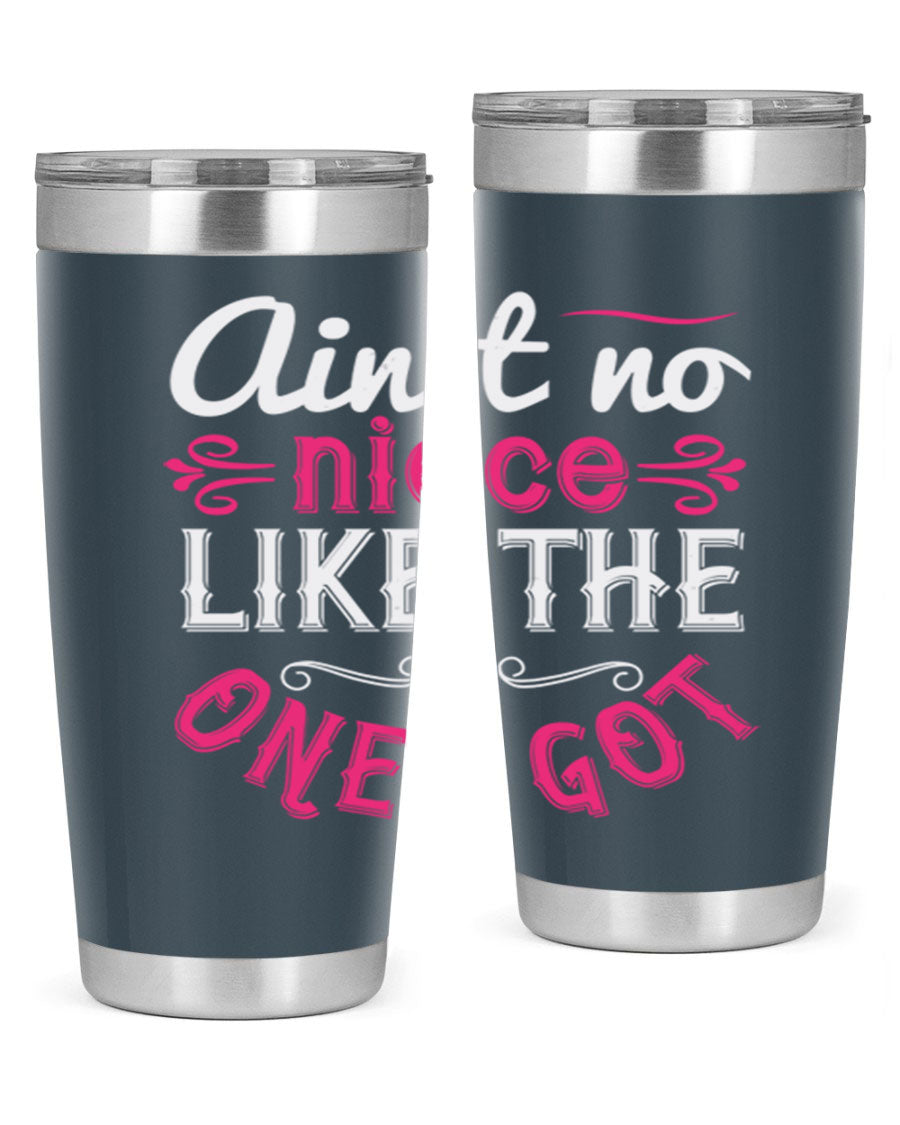 20oz stainless steel tumbler with 'Ain’t No Niece Like the One I Got' design, featuring a press-in lid and double wall vacuum insulation.