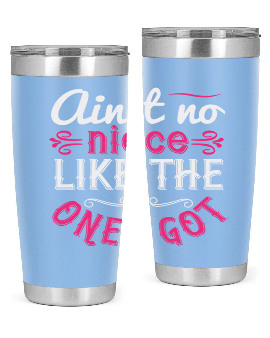 20oz stainless steel tumbler with 'Ain’t No Niece Like the One I Got' design, featuring a press-in lid and double wall vacuum insulation.