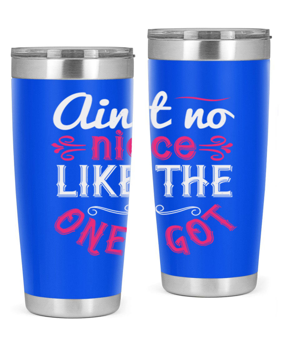 20oz stainless steel tumbler with 'Ain’t No Niece Like the One I Got' design, featuring a press-in lid and double wall vacuum insulation.