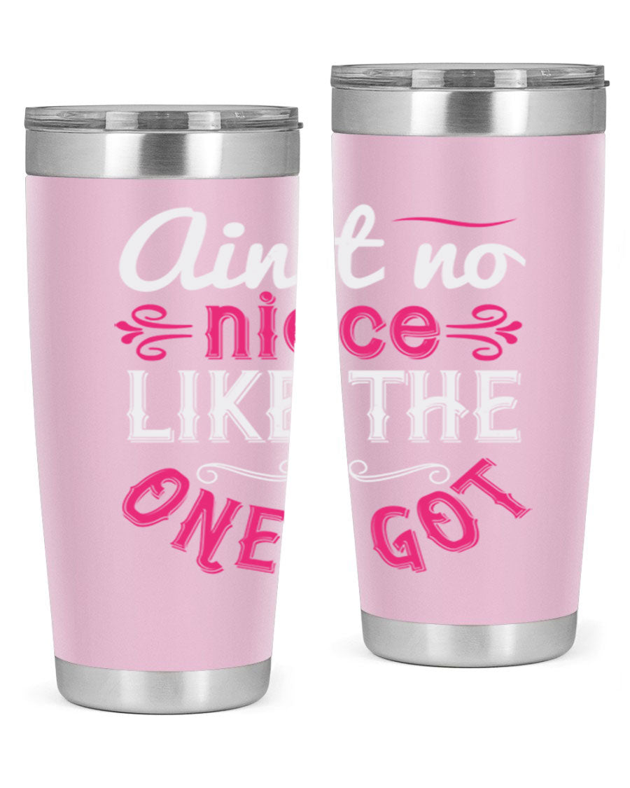 20oz stainless steel tumbler with 'Ain’t No Niece Like the One I Got' design, featuring a press-in lid and double wall vacuum insulation.