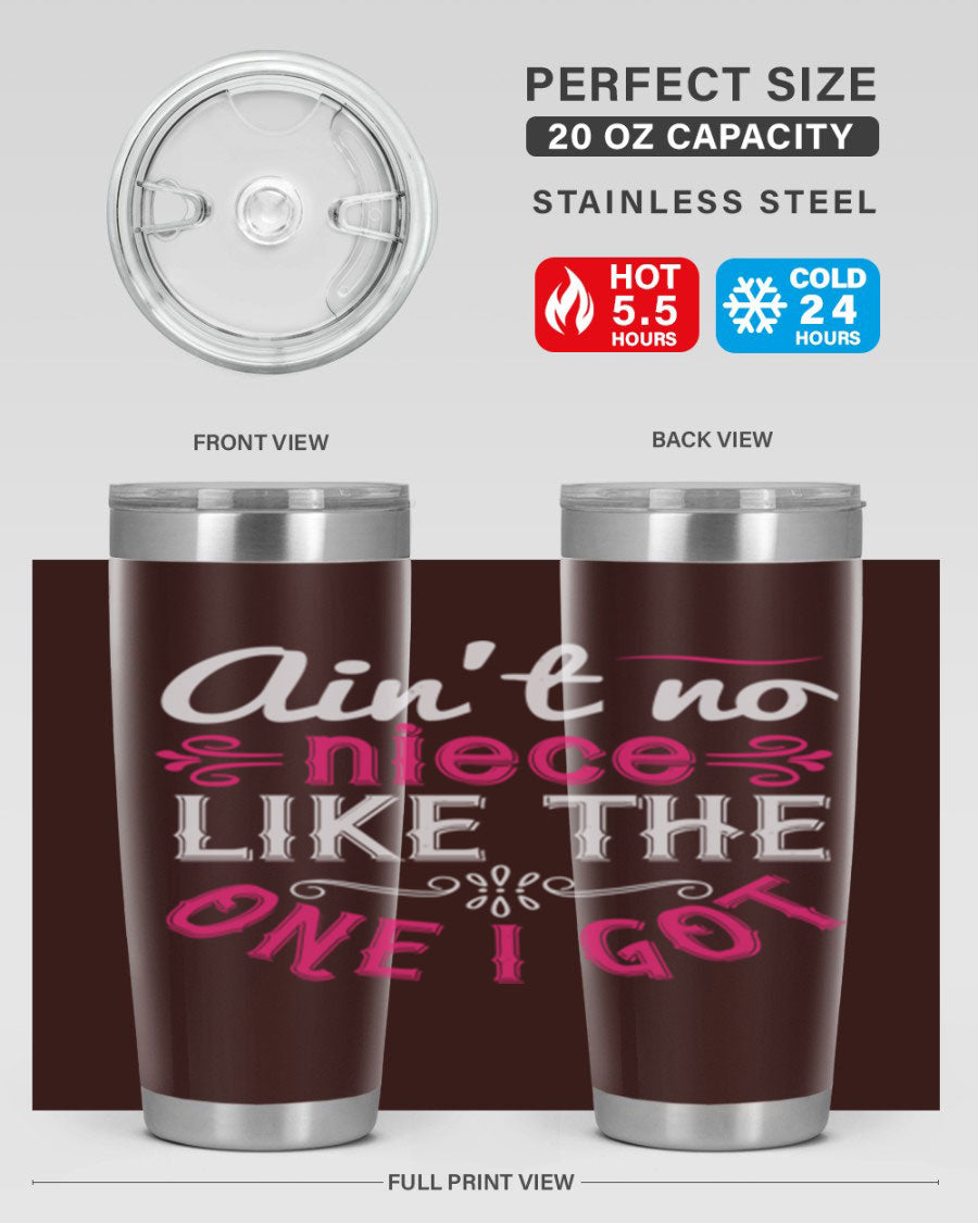 20oz stainless steel tumbler with 'Ain’t No Niece Like the One I Got' design, featuring a press-in lid and double wall vacuum insulation.