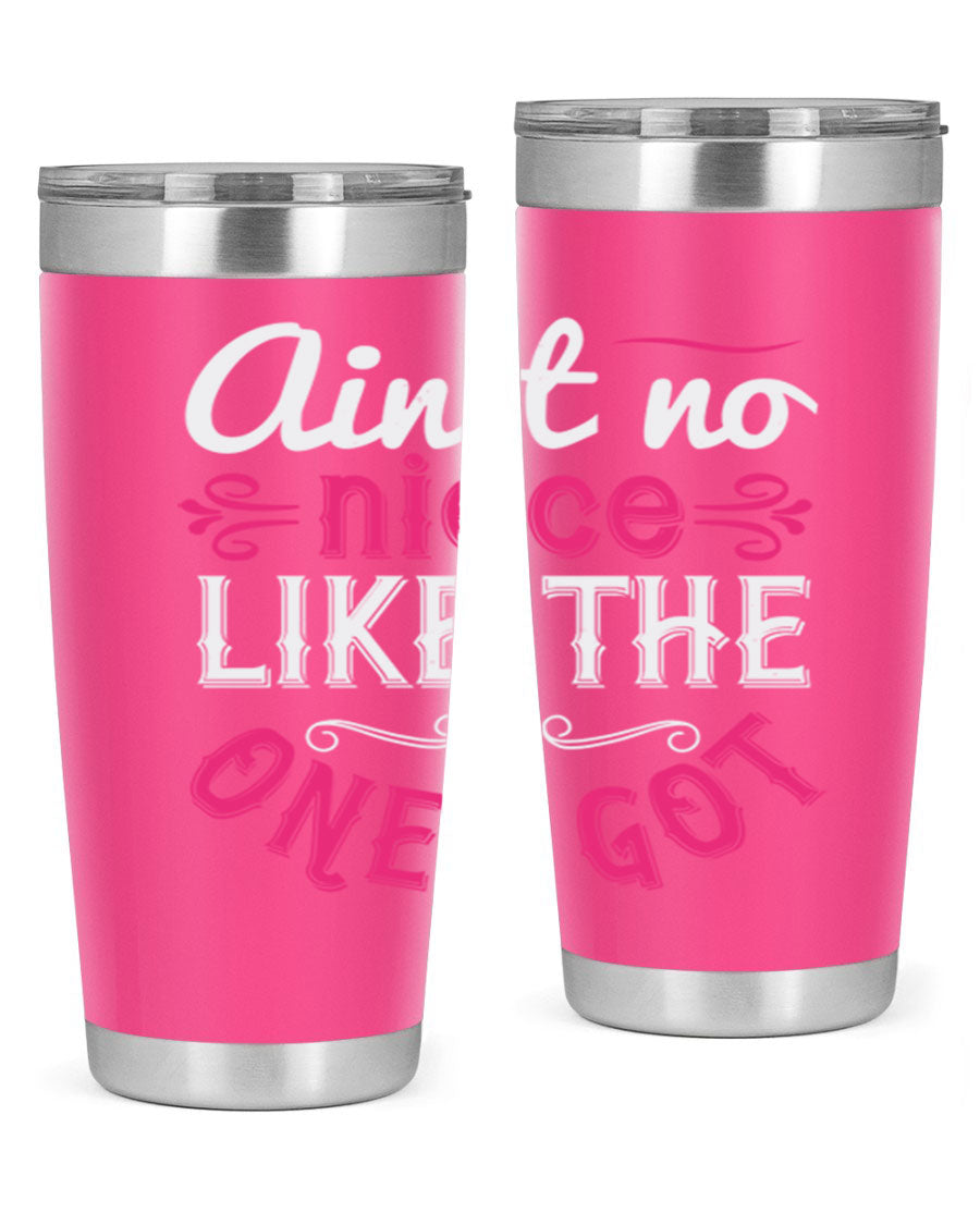 20oz stainless steel tumbler with 'Ain’t No Niece Like the One I Got' design, featuring a press-in lid and double wall vacuum insulation.