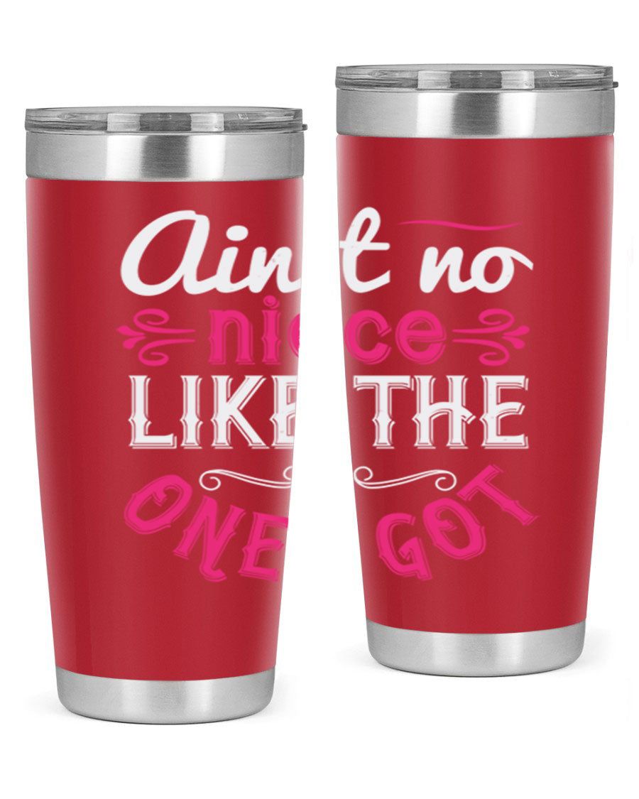 20oz stainless steel tumbler with 'Ain’t No Niece Like the One I Got' design, featuring a press-in lid and double wall vacuum insulation.