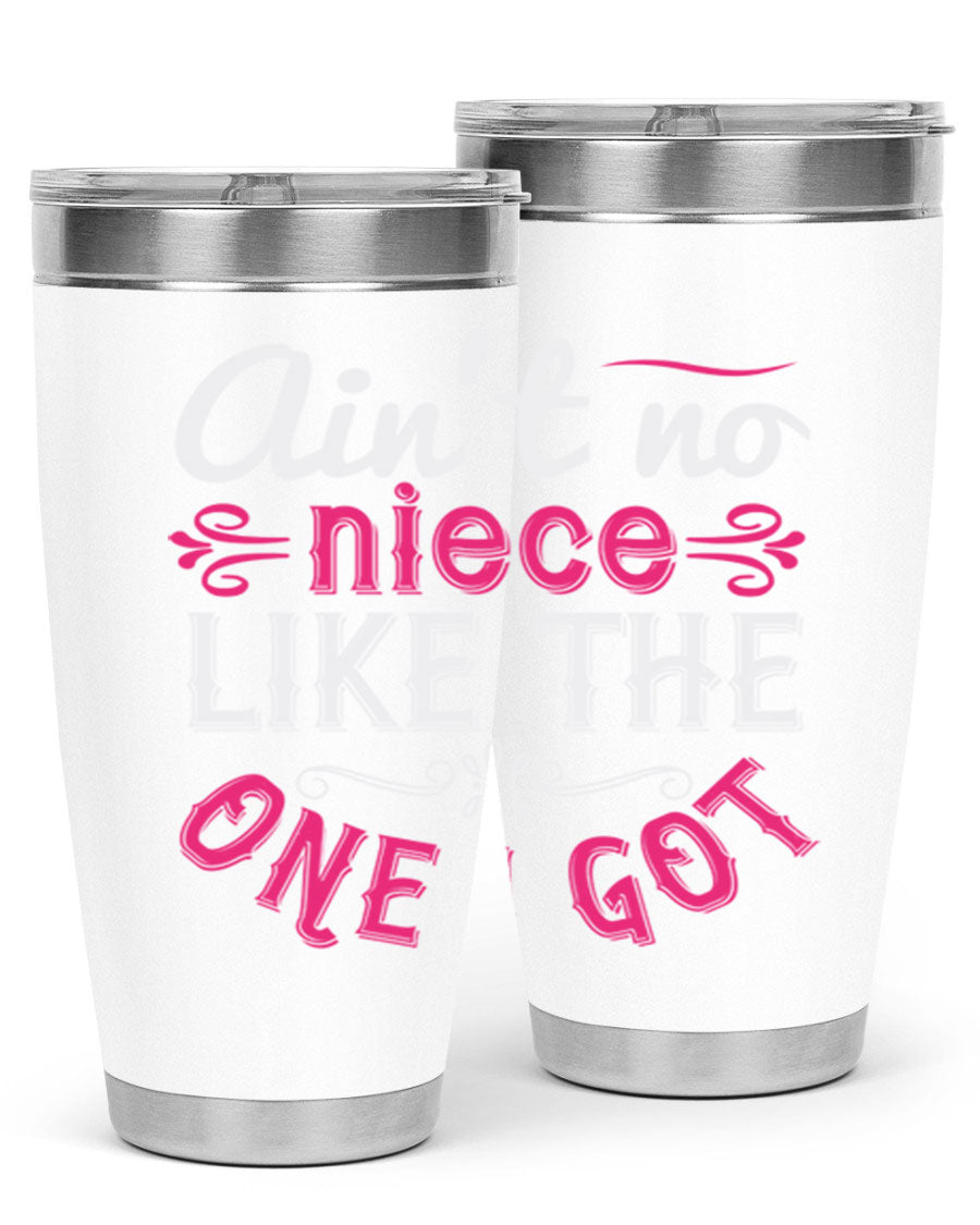 20oz stainless steel tumbler with 'Ain’t No Niece Like the One I Got' design, featuring a press-in lid and double wall vacuum insulation.