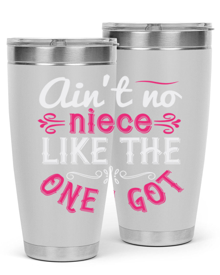 20oz stainless steel tumbler with 'Ain’t No Niece Like the One I Got' design, featuring a press-in lid and double wall vacuum insulation.