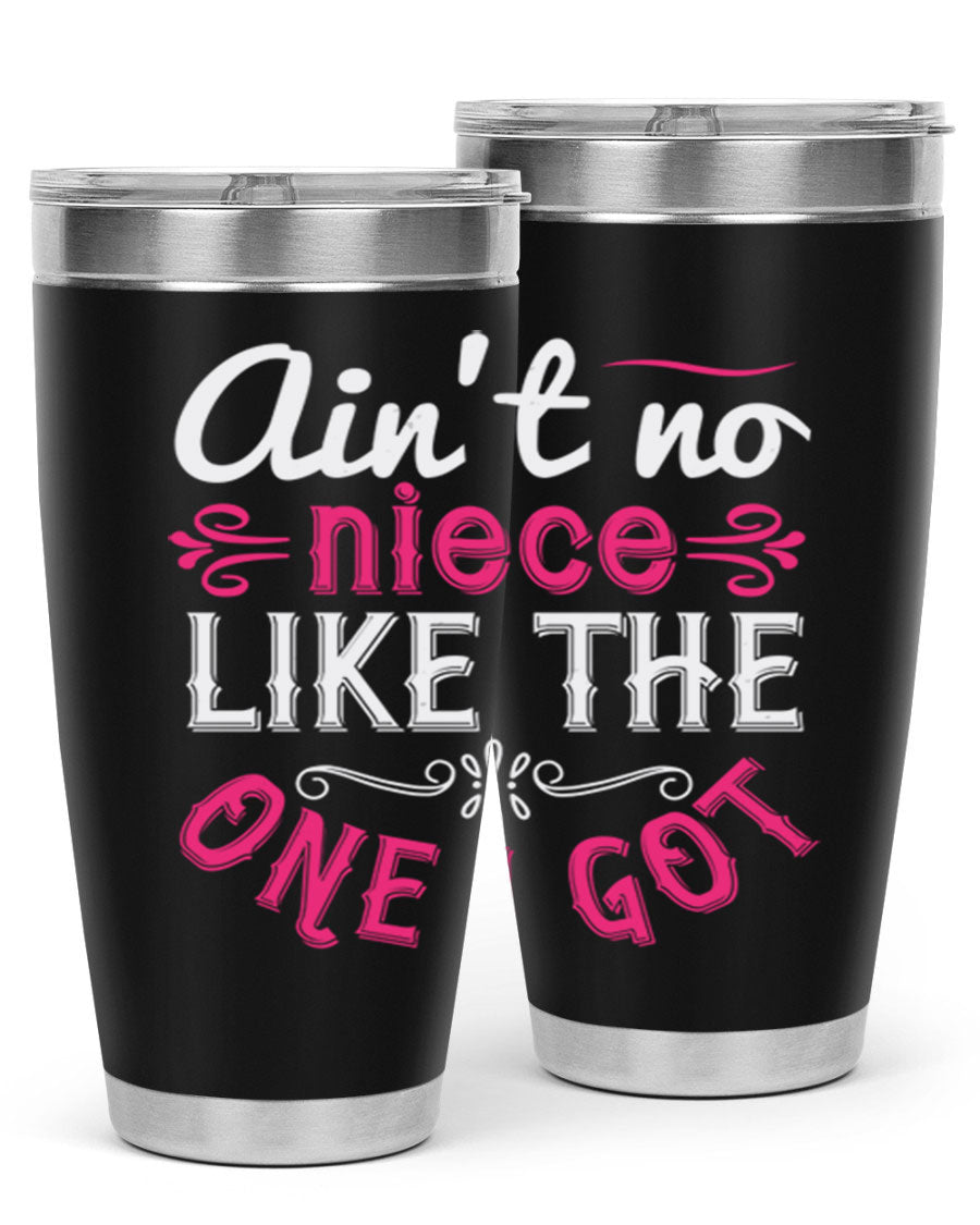 20oz stainless steel tumbler with 'Ain’t No Niece Like the One I Got' design, featuring a press-in lid and double wall vacuum insulation.