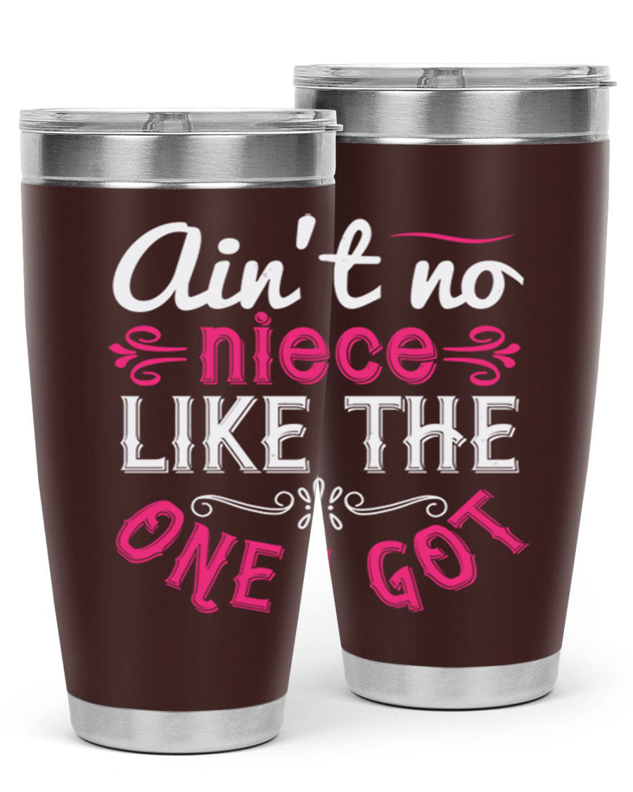 20oz stainless steel tumbler with 'Ain’t No Niece Like the One I Got' design, featuring a press-in lid and double wall vacuum insulation.
