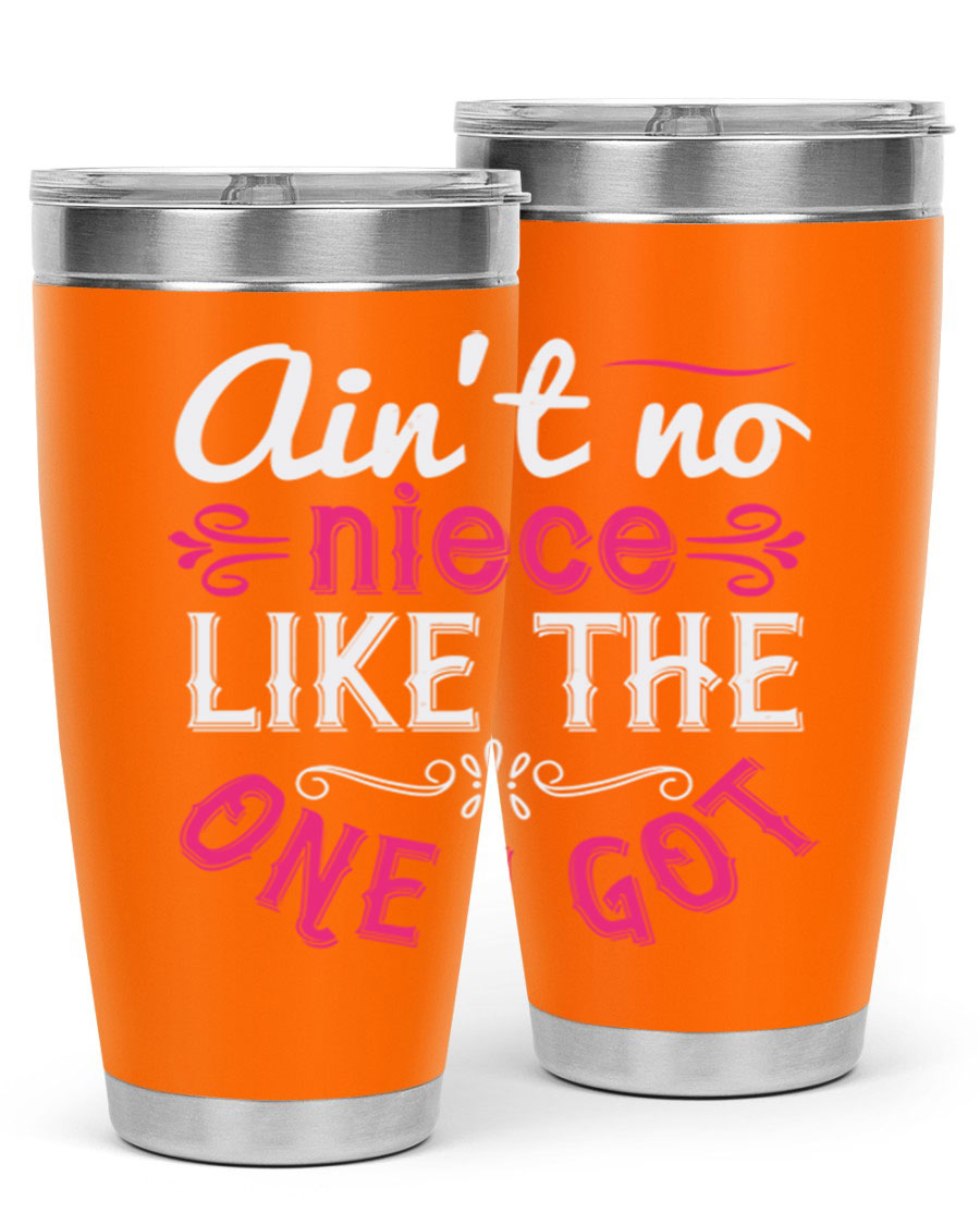 20oz stainless steel tumbler with 'Ain’t No Niece Like the One I Got' design, featuring a press-in lid and double wall vacuum insulation.