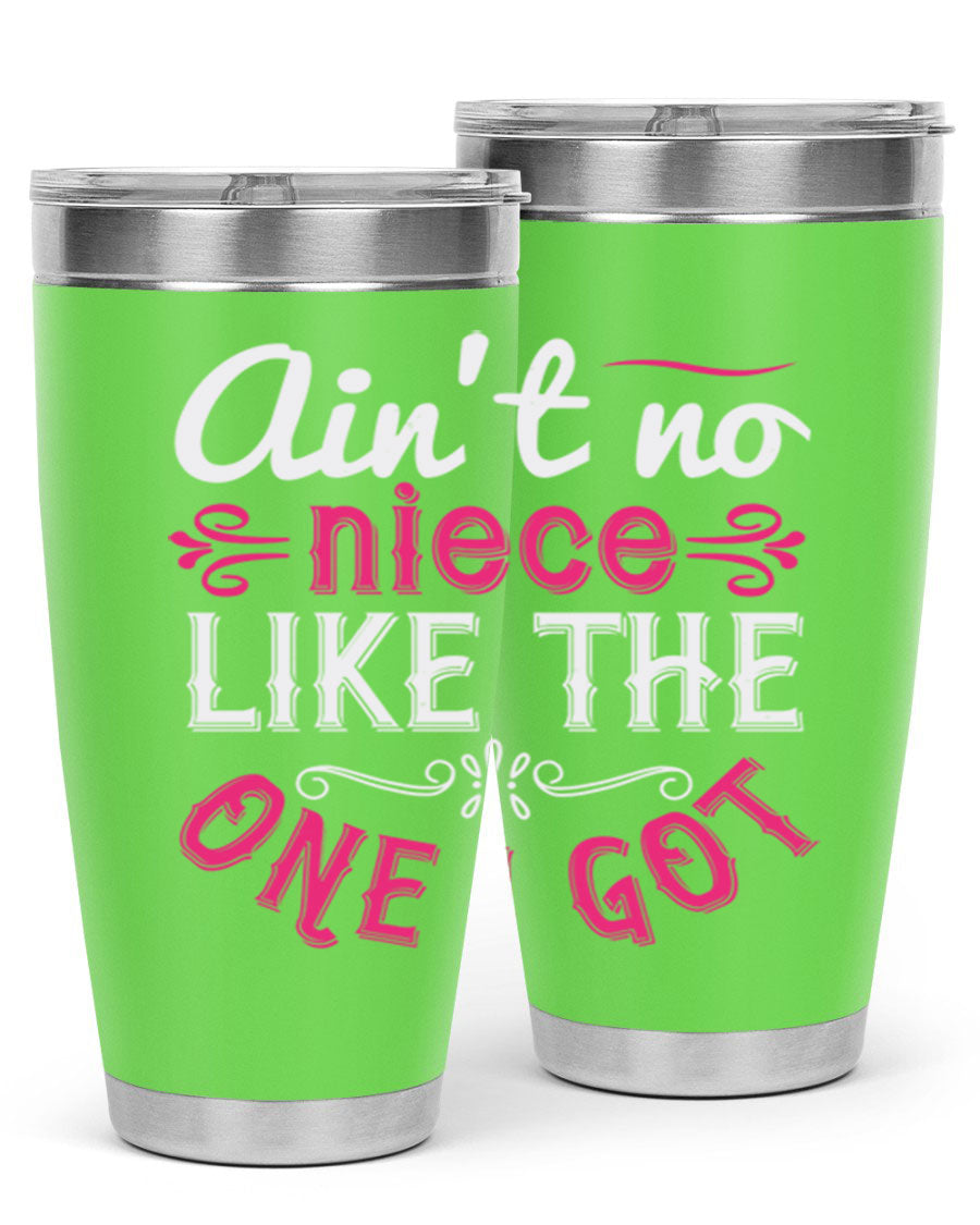 20oz stainless steel tumbler with 'Ain’t No Niece Like the One I Got' design, featuring a press-in lid and double wall vacuum insulation.