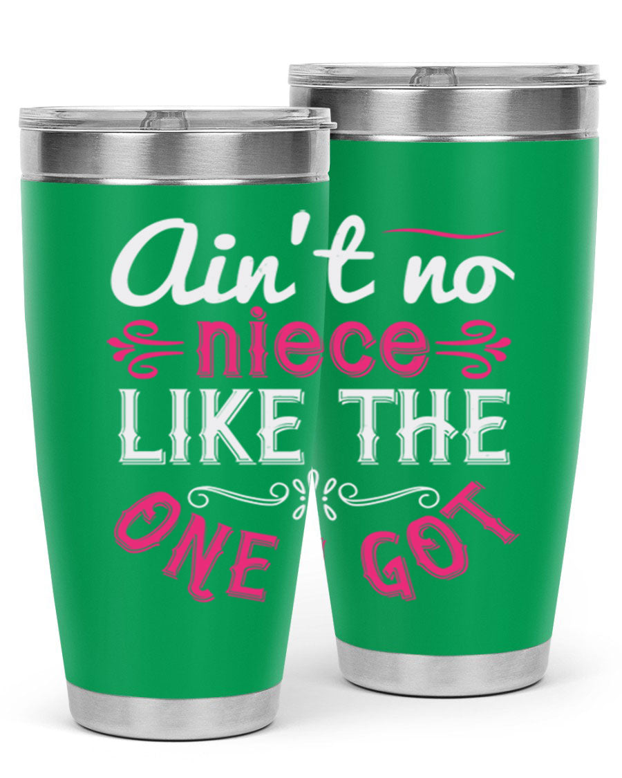 20oz stainless steel tumbler with 'Ain’t No Niece Like the One I Got' design, featuring a press-in lid and double wall vacuum insulation.
