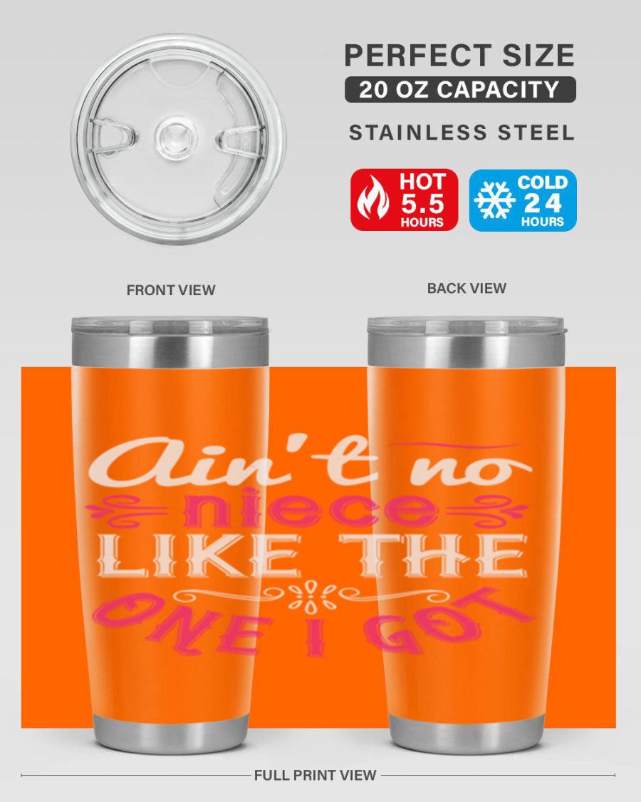 20oz stainless steel tumbler with 'Ain’t No Niece Like the One I Got' design, featuring a press-in lid and double wall vacuum insulation.