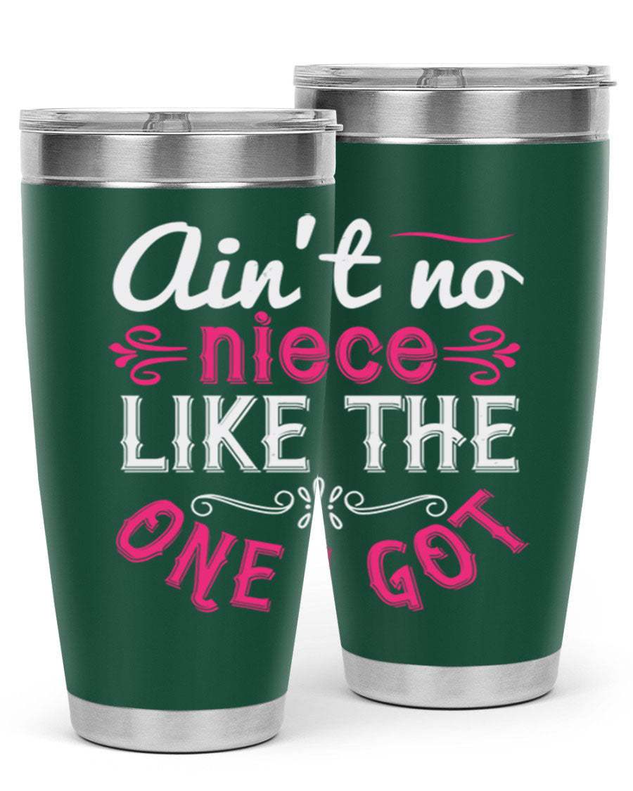 20oz stainless steel tumbler with 'Ain’t No Niece Like the One I Got' design, featuring a press-in lid and double wall vacuum insulation.