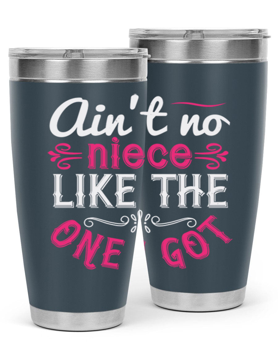 20oz stainless steel tumbler with 'Ain’t No Niece Like the One I Got' design, featuring a press-in lid and double wall vacuum insulation.