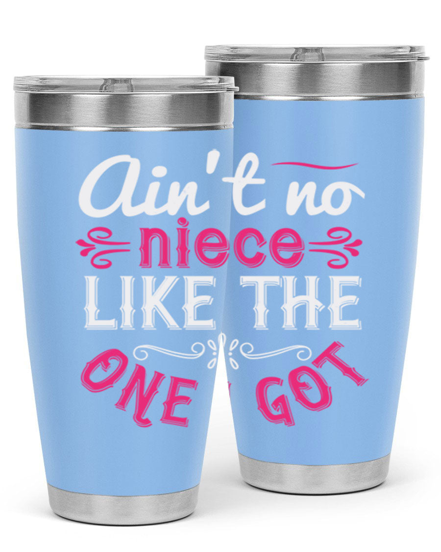 20oz stainless steel tumbler with 'Ain’t No Niece Like the One I Got' design, featuring a press-in lid and double wall vacuum insulation.
