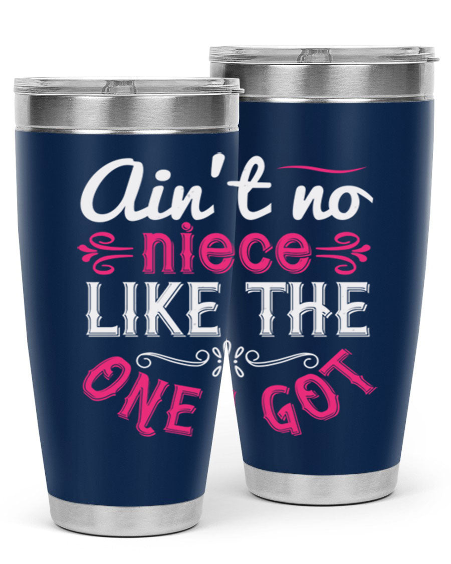 20oz stainless steel tumbler with 'Ain’t No Niece Like the One I Got' design, featuring a press-in lid and double wall vacuum insulation.