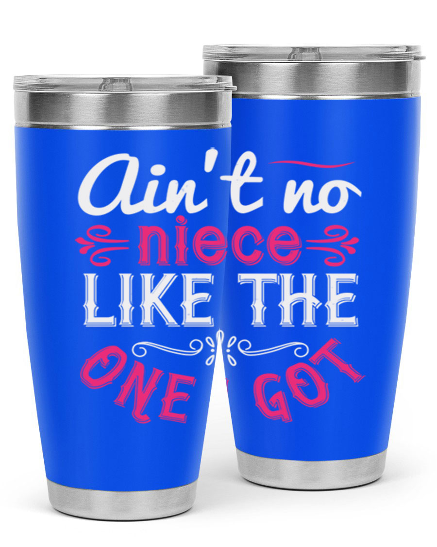 20oz stainless steel tumbler with 'Ain’t No Niece Like the One I Got' design, featuring a press-in lid and double wall vacuum insulation.