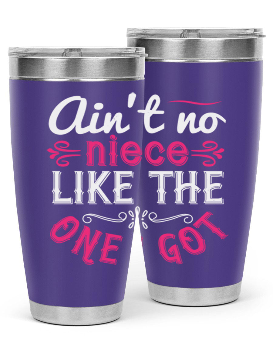 20oz stainless steel tumbler with 'Ain’t No Niece Like the One I Got' design, featuring a press-in lid and double wall vacuum insulation.