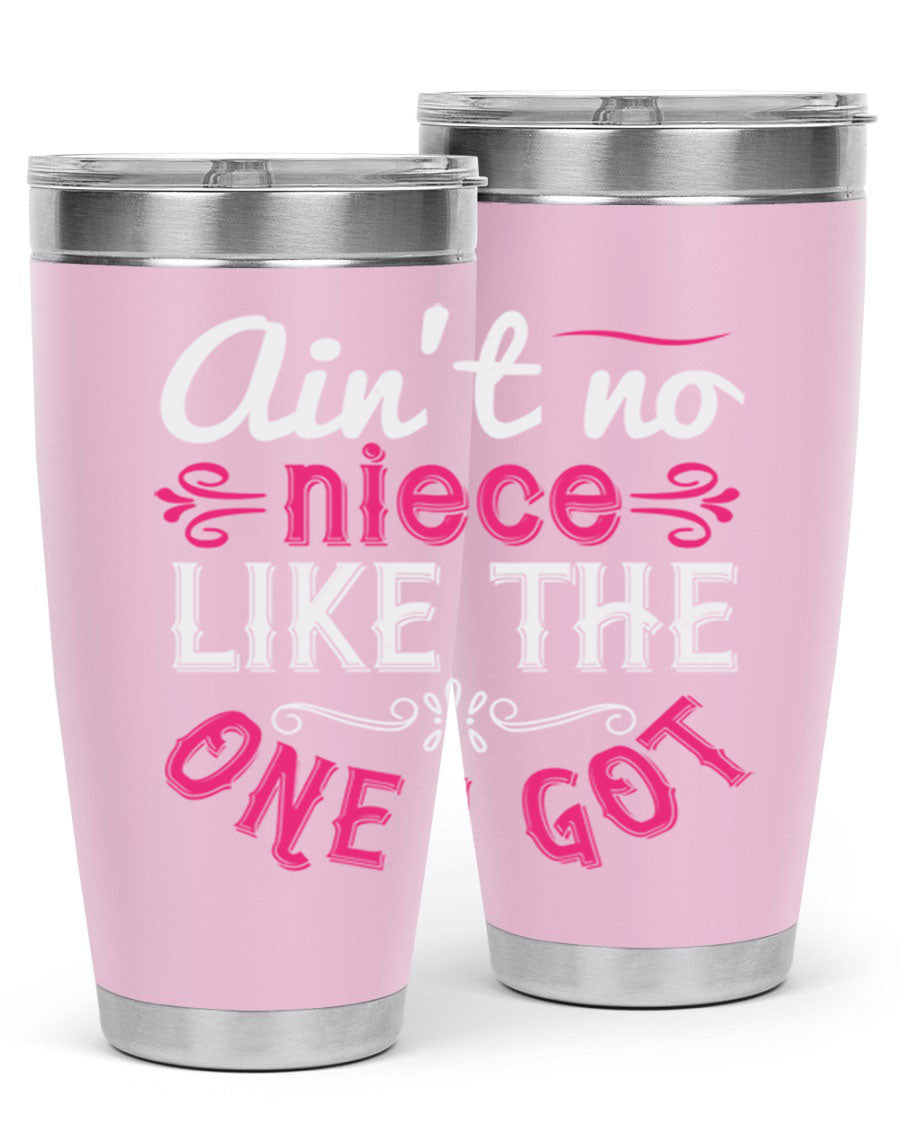 20oz stainless steel tumbler with 'Ain’t No Niece Like the One I Got' design, featuring a press-in lid and double wall vacuum insulation.