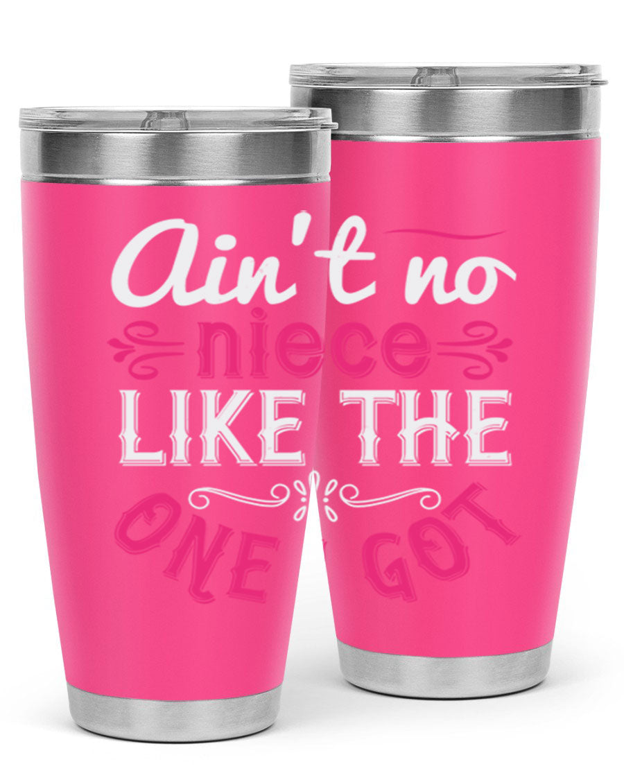 20oz stainless steel tumbler with 'Ain’t No Niece Like the One I Got' design, featuring a press-in lid and double wall vacuum insulation.