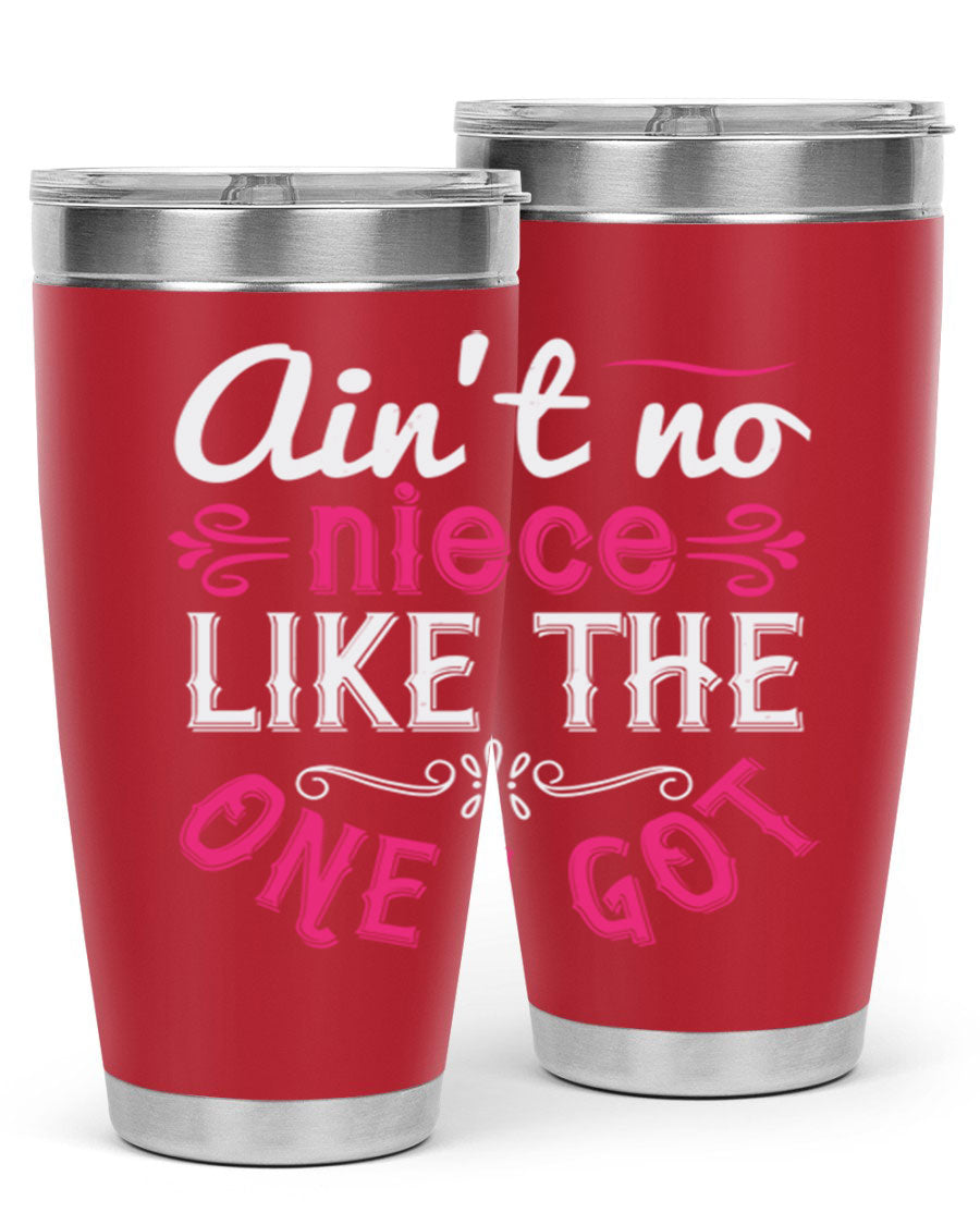 20oz stainless steel tumbler with 'Ain’t No Niece Like the One I Got' design, featuring a press-in lid and double wall vacuum insulation.