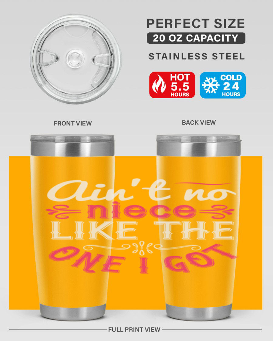 20oz stainless steel tumbler with 'Ain’t No Niece Like the One I Got' design, featuring a press-in lid and double wall vacuum insulation.