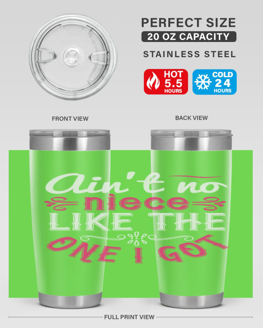 20oz stainless steel tumbler with 'Ain’t No Niece Like the One I Got' design, featuring a press-in lid and double wall vacuum insulation.